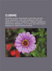 Ojibwe Mackinac Island, Anishinaabe traditional beliefs, Redby, Minnesota, Vineland, Minnesota, Red Lake, Minnesota, Cloquet, Minnesota,1233268694,9781233268696