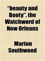 "beauty and Booty", the Watchword of New Orleans,1151736988,9781151736987