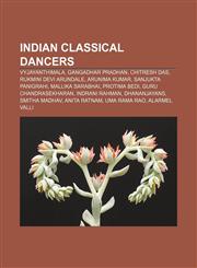 Indian classical dancers Vyjayanthimala, Gangadhar Pradhan, Chitresh Das, Rukmini Devi Arundale, Arunima Kumar, Sanjukta Panigrahi,1233061755,9781233061754