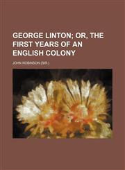 George Linton;  or, The first years of an English colony,1151251836,9781151251831