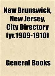 New Brunswick, New Jersey, City Directory (yr.1909-1910),1153056844,9781153056847