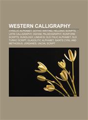 Western calligraphy Cyrillic alphabet, Gothic writing, Hellenic scripts, Latin calligraphy, Ogham, Palaeography, Runiform scripts, Runology,1157573037,9781157573036
