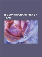 Isu Junior Grand Prix by Year 2009-2010 Grand Prix of Figure Skating Final, 2008-2009 Grand Prix of Figure Skating Final,1155769503,9781155769509