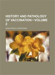 History and Pathology of Vaccination (Volume 2),1235247244,9781235247248