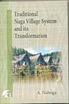 Traditional Naga Village System and its Transformation,8183640516,9788183640510