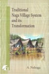 Traditional Naga Village System and its Transformation,8183640516,9788183640510