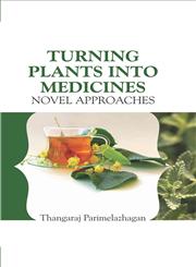 Turning Plants into Medicines Novel Approzches,9381450463,9789381450468