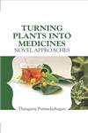 Turning Plants into Medicines Novel Approzches,9381450463,9789381450468