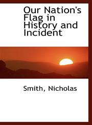 Our Nation's Flag in History and Incident,1113447095,9781113447098
