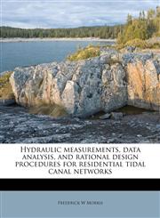 Hydraulic measurements, data analysis, and rational design procedures for residential tidal canal networks,1175715883,9781175715883