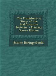 Frobishers A Story of the Staffordshire Potteries,1289466173,9781289466176