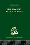 Marxism and Anthropology: The History of a Relationship (Routledge Library Editions: Anthropology and Ethnography),0415330610,9780415330619