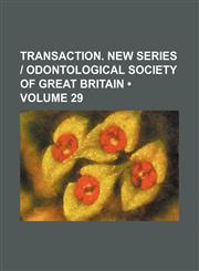 Transaction. New Series | Odontological Society of Great Britain (Volume 29),1154333930,9781154333930