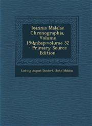 Ioannis Malalae Chronographia, Volume 15; Volume 32,1289687927,9781289687922