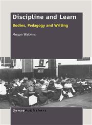 Discipline and Learn Bodies, Pedagogy and Writing,9460916988,9789460916984