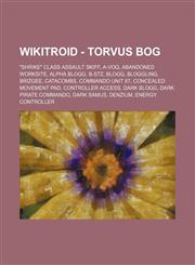 Wikitroid - Torvus Bog "Shrike" Class Assault Skiff, A-Voq, Abandoned Worksite, Alpha Blogg, B-Stz, Blogg, Bloggling, Brizgee, Catacombs, Commando unit 87, Concealed movement pad, Controller Access, Dark Blogg, Dark Pirate Commando, Dark Samus, Denzium,,1234797100,9781234797102