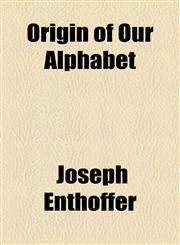 Origin of Our Alphabet,1458892700,9781458892706