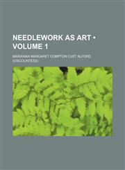 Needlework as Art (Volume 1),1235661873,9781235661877