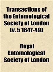Transactions of the Entomological Society of London (v. 5 1847-49),1153187159,9781153187152