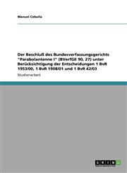 Der Beschluss Des Bundesverfassungsgerichts Parabolantenne I (Bverfge 90, 27) Unter Berucksichtigung Der Entscheidungen 1 BVR 1953/00, 1 BVR 1908/01,3638655865,9783638655866