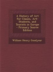 History of Art for Classes, Art-Students, and Tourists in Europe,1287528147,9781287528142