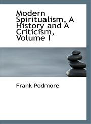 Modern Spiritualism, A History and A Criticism, Volume I,1103808419,9781103808410