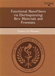Functional Nanofibers via Electospinning New Materials and Processes.,1249091381,9781249091387