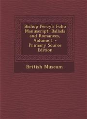Bishop Percy's Folio Manuscript Ballads and Romances, Volume 1 - Primary Source Edition,1293137537,9781293137536