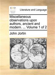 Miscellaneous observations upon authors, ancient and modern. ...  Volume 1 of 2,1140942166,9781140942160