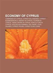 Economy of Cyprus Companies of Cyprus, Cypriot billionaires, Cypriot businesspeople, Energy in Cyprus, Tourism in Cyprus,115644716X,9781156447161