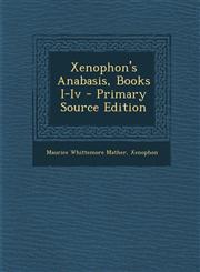 Xenophon's Anabasis, Books I-Iv - Primary Source Edition,1295801140,9781295801145