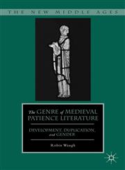 The Genre Of Medieval Patience Literature Development, Duplication, And Gender,0230391869,9780230391864