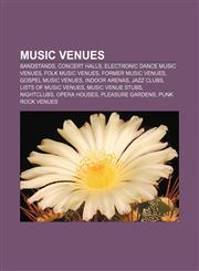 Music venues Bandstands, Concert halls, Electronic dance music venues, Folk music venues, Former music venues, Gospel music venues,1157333230,9781157333234