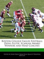 Boston College Eagles Football Doug Flutie, Scanlan Award Winners and Head Coaches,1171067984,9781171067986