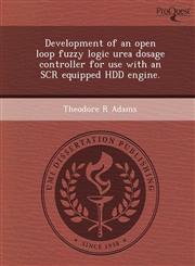 Development of an open loop fuzzy logic urea dosage controller for use with an SCR equipped HDD engine.,124896098X,9781248960981