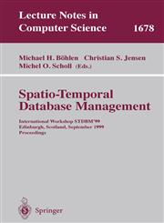 Spatio-Temporal Database Management International Workshop STDBM'99 Edinburgh, Scotland, September 10-11, 1999 Proceedings,3540664017,9783540664017
