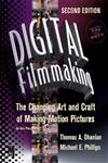 Digital Filmmaking The Changing Art and Craft of Making Motion Pictures 2nd Edition,0240804279,9780240804279