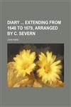 Diary Extending From 1648 to 1679, Arranged by C. Severn,1150211164,9781150211164