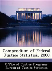 Compendium of Federal Justice Statistics, 2000,1249455383,9781249455387