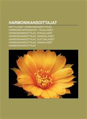 Harmonikansoittajat Brittiläiset harmonikansoittajat, Harmonikkapedagogit, Italialaiset harmonikansoittajat, Norjalaiset harmonikansoittajat,1231867108,9781231867105