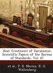 Heat Treatment of Duralumin Scientific Papers of the Bureau of Standards, Vol. 67,1289162727,9781289162726