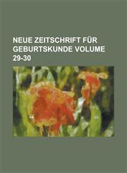 Neue Zeitschrift Fur Geburtskunde Volume 29-30,1153926652,9781153926652