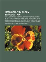 1990s country album Introduction Faithless Street, Breathe, (Songbook) A Collection of Hits, Great Days: The John Prine Anthology, Wild Angels,1157555810,9781157555810