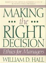 Making the Right Decision Ethics for Managers,0471586331,9780471586333