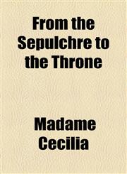 From the Sepulchre to the Throne,1154712273,9781154712278