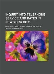 Inquiry into telephone service and rates in New York City,1151572527,9781151572523