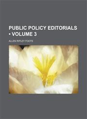 Public Policy Editorials (Volume 3),1150372710,9781150372711