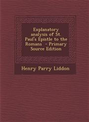 Explanatory Analysis of St. Paul's Epistle to the Romans - Primary Source Edition,128781526X,9781287815266