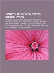Comedy television series Introduction State of Grace, Oliver Beene, Brothers, The Business, Twins, Duty Free, Live at Gotham, Private Benjamin,1157681549,9781157681540
