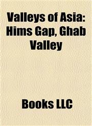 Valleys of Asia Valleys of Afghanistan, Valleys of Bhutan, Valleys of Burma, Valleys of China, Valleys of Georgia (Country), Valleys of India,1158073852,9781158073856